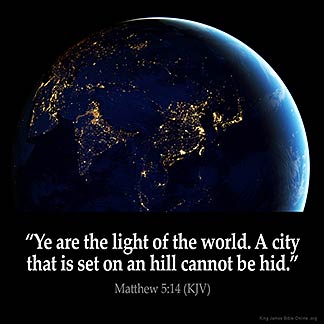 Matthew_5-14: Ye are the light of the world. A city that is set on an hill cannot be hid, I Am The Light Of The World