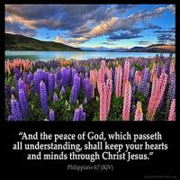 Philippians_4-7: And the peace of God, which passeth all understanding, shall keep your hearts and minds through Christ Jesus