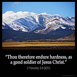 2-Timothy_2-3: Thou therefore endure hardness, as a good soldier of Jesus Christ