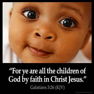 Galatians_3-26: For ye are all the children of God by faith in Christ Jesus.