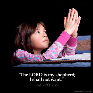 Psalms_23-1: The LORD is my shepherd; I shall not want
